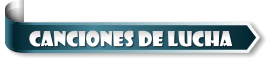 CANCIONES DE LUCHA