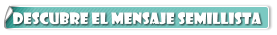 Descubre el Mensaje Semillista