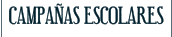 CAMPA�AS ESCOLARES