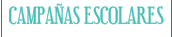 CAMPA�AS ESCOLARES