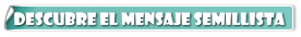 Descubre el Mensaje Semillista